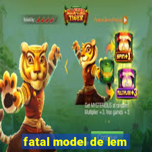 fatal model de lem